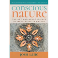 Conscious Nature: The Art and Neuroscience of Meditating In Nature