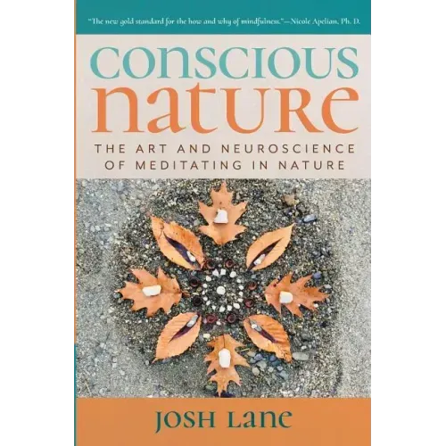 Conscious Nature: The Art and Neuroscience of Meditating In Nature