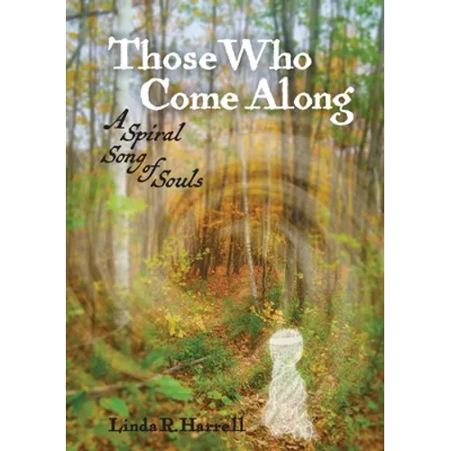 Those Who Come Along: A Spiral Song of Souls - Paperback | Books | Wiccan Center