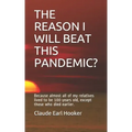 The Reason I Will Beat This Pandemic: Because almost all of my relatives lived to be 100 years old, except those who died earlier. - Paperback