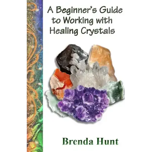 A Beginner's Guide to Working with Healing Crystals - Paperback