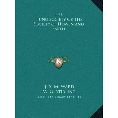 The Hung Society Or the Society of Heaven and Earth