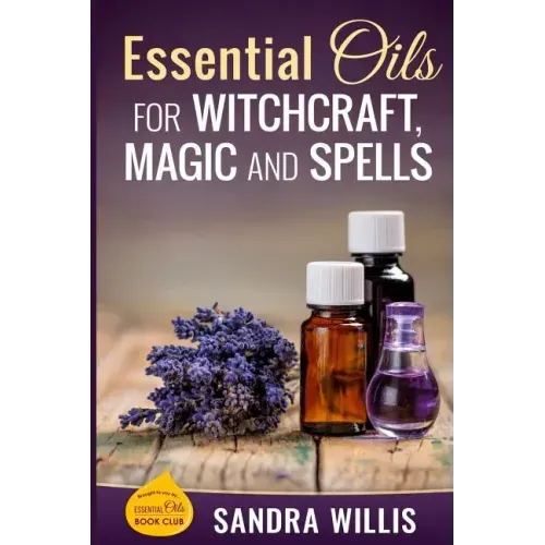 Essential Oils for Witchcraft, Magic and Spells - Paperback | Books | Wiccan Center