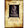 Esoteric Buddhism - 1885 Annotated Edition (Aziloth Books)