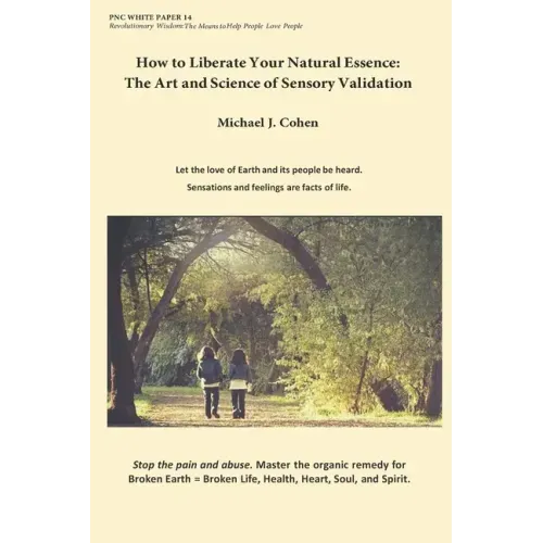 How to Liberate Your Natural Essence: The Art and Science of Sensory Validation - Paperback