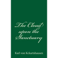 The Cloud upon the Sanctuary: By Karl von Kckartshausen - Paperback