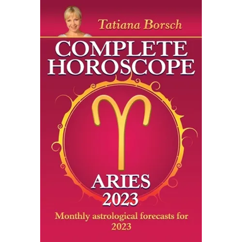 Complete Horoscope Aries 2023: Monthly Astrological Forecasts for 2023 - Paperback | Books | Wiccan Center