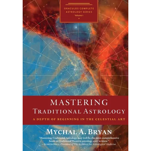Mastering Traditional Astrology: A Depth of Beginning in the Celestial Art - Paperback | Books | Wiccan Center