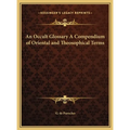 An Occult Glossary A Compendium of Oriental and Theosophical Terms - Hardcover | Books | Wiccan Center