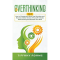 Overthinking: 2 in 1: Overthinking: How to Change your Mind, Stop Worrying, and Become a Better Version of Yourself: Includes Mind H - Hardcover | Books | Wiccan Center