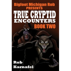 Bigfoot Michigan Rob Presents - True Cryptid Encounters: Book Two - Paperback | Books | Wiccan Center