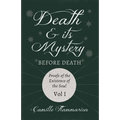 Death and its Mystery - Before Death - Proofs of the Existence of the Soul - Volume I;With Introductory Poems by Emily Dickinson & Percy Bysshe Shelle - Paperback | Books | Wiccan Center