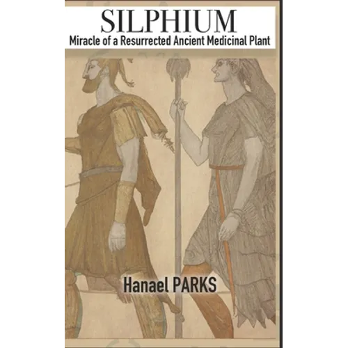 Silphium: Miracle of a Resurrected Ancient Medicinal Plant - Paperback | Books | Wiccan Center