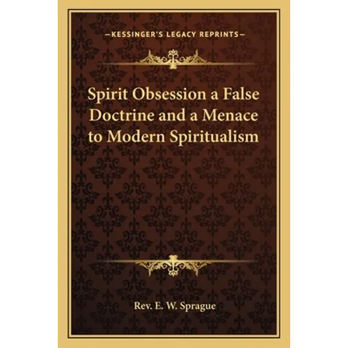 Spirit Obsession a False Doctrine and a Menace to Modern Spiritualism - Paperback | Books | Wiccan Center