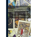 Illustrated Catalogue Of Magic Lanterns - Paperback | Books | Wiccan Center