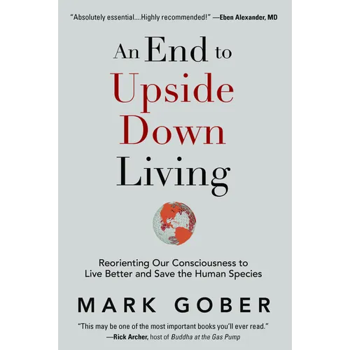 An End to Upside Down Living: Reorienting Our Consciousness to Live Better and Save the Human Species - Hardcover | Books | Wiccan Center