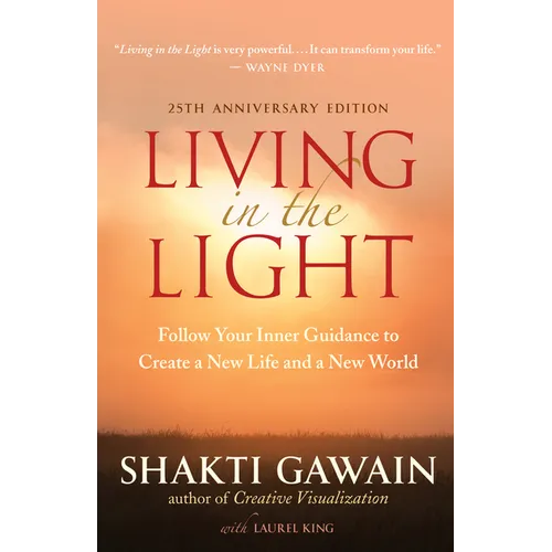 Living in the Light: Follow Your Inner Guidance to Create a New Life and a New World - Paperback | Books | Wiccan Center