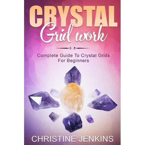 Crystal Gridwork: Complete Guide To Crystal Grids For Beginners - Paperback | Books | Wiccan Center