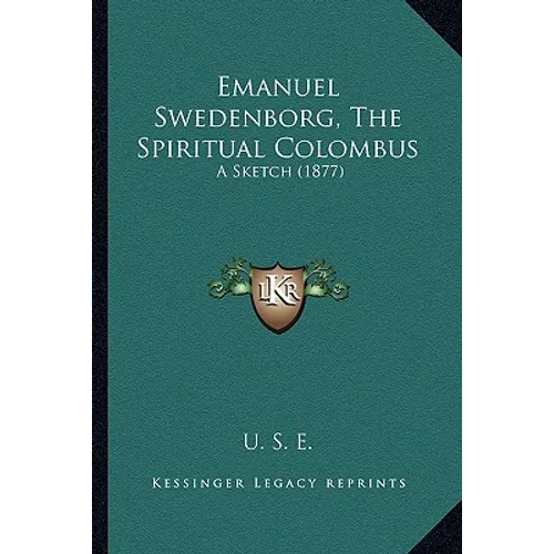 Emanuel Swedenborg, The Spiritual Colombus: A Sketch (1877) - Paperback | Books | Wiccan Center
