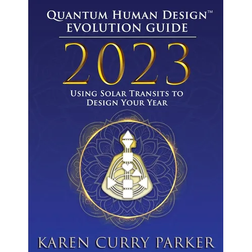 2023 Quantum Human Design(tm) Evolution Guide: Using Solar Transits to Design Your Year - Paperback | Books | Wiccan Center
