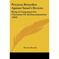 Precious Remedies Against Satan's Devices: Being A Companion For Christians Of All Denominations (1810) - Paperback | Books | Wiccan Center