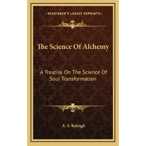 The Science of Alchemy: A Treatise on the Science of Soul Transformation - Hardcover | Books | Wiccan Center