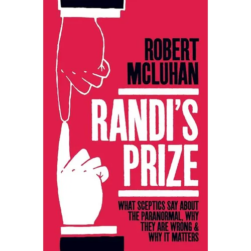 Randi's Prize: What Sceptics Say About the Paranormal, Why They Are Wrong, and Why It Matters - Paperback | Books | Wiccan Center