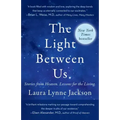 The Light Between Us: Stories from Heaven. Lessons for the Living. - Paperback | Books | Wiccan Center