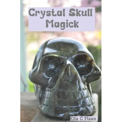 Crystal Skull Magick - Paperback | Books | Wiccan Center