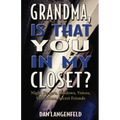 Grandma, Is That You In My Closet?: Night Terrors, Shadows, Voices, Visitations, Secret Friends - Paperback | Books | Wiccan Center