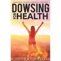 Dowsing For Health: Awaken Your Hidden Talent - Paperback | Books | Wiccan Center
