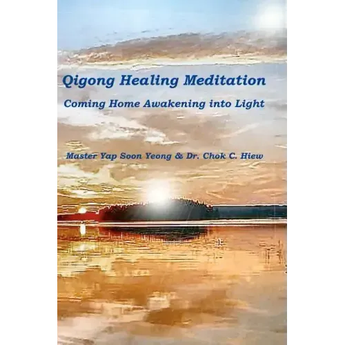 Qigong Healing Meditation: Coming Home Awakening into Light