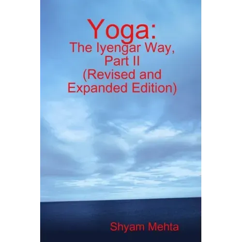 Yoga: The Iyengar Way, Part II - Paperback