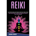Reiki: Energy Healing Guide to Learning Reiki Symbols and Acquiring Tips for Reiki Meditation (Learn Reiki Healing and Improve Health and Reduce Stres - Paperback | Books | Wiccan Center