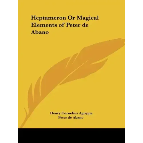 Heptameron Or Magical Elements of Peter de Abano - Paperback | Books | Wiccan Center