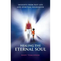Healing the Eternal Soul - Insights from Past Life and Spiritual Regression - Paperback | Books | Wiccan Center