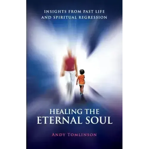 Healing the Eternal Soul - Insights from Past Life and Spiritual Regression - Paperback | Books | Wiccan Center