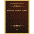 Geber's Best Writings on Alchemy - Hardcover