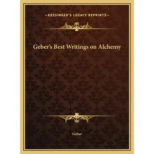 Geber's Best Writings on Alchemy - Hardcover