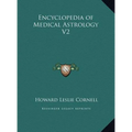 Encyclopedia of Medical Astrology V2 - Hardcover | Books | Wiccan Center