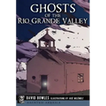 Ghosts of the Rio Grande Valley - Paperback | Books | Wiccan Center