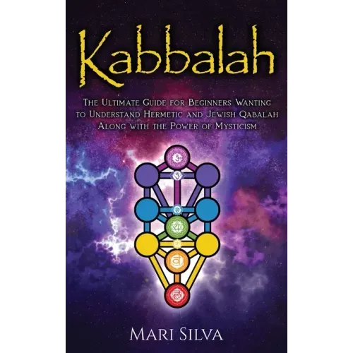 Kabbalah: The Ultimate Guide for Beginners Wanting to Understand Hermetic and Jewish Qabalah Along with the Power of Mysticism - Hardcover | Books | Wiccan Center