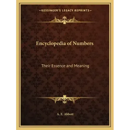 Encyclopedia of Numbers: Their Essence and Meaning