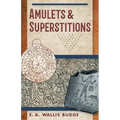 Amulets and Superstitions: The Original Texts With Translations and Descriptions of a Long Series of Egyptian, Sumerian, Assyrian, Hebrew, Christian - Paperback | Books | Wiccan Center