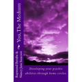 You, The Medium: A manual on how to develope your psychic abilities through home circles. - Paperback | Books | Wiccan Center
