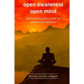 Open Awareness Open Mind: Finding lasting peace with the practice of meditation - Paperback