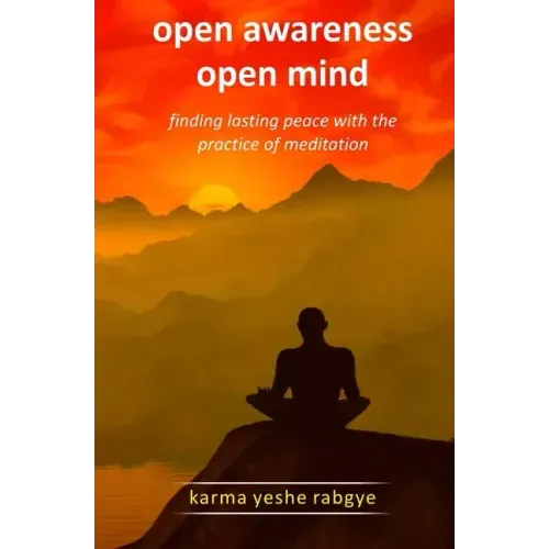 Open Awareness Open Mind: Finding lasting peace with the practice of meditation - Paperback