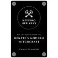 Keeping Her Keys: An Introduction to Hekate's Modern Witchcraft - Second Edition - Paperback | Books | Wiccan Center