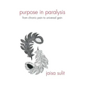 Purpose in Paralysis: From Chronic Pain to Universal Gain - Paperback