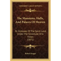 The Mansions, Halls, And Palaces Of Heaven: Or Glimpses Of The Spirit Land, Under The Similitude Of A Vision (1871) - Paperback | Books | Wiccan Center